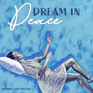 Dream in Peace - Insomnia Cure Maestro