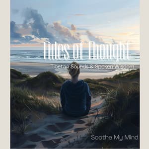Tides of Thought: Tibetan Sounds & Spoken Wisdom - Soothe My Mind