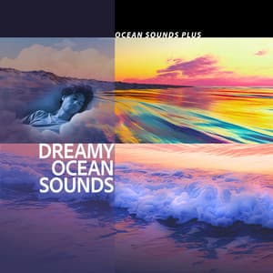 Dreamy Ocean Sounds - Ocean Sounds Plus