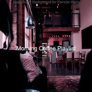Magnificent Background for Remote Work - Morning Coffee Playlist