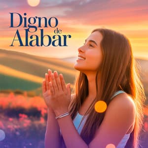 Digno De Alabar - Alabanzas Cristianas