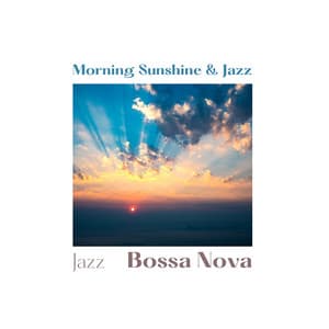 Morning Sunshine & Jazz - Jazz Bossa Nova