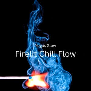 Yogas Glow: Firelit Chill Flow - Path to Peace