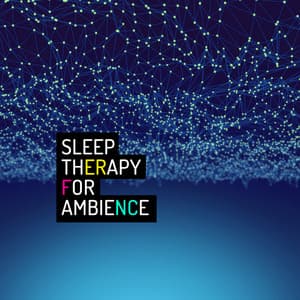 Sleep Therapy for Ambience - Ambient Music Sleep Therapy