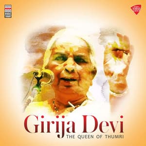 Girija Devi - The Queen of Thumri - Girija Devi