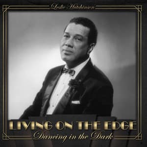Living on the Edge, Dancing in the Dark - Leslie Hutchinson