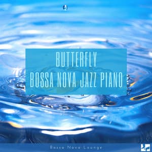 Bossa Nova Lounge - Butterfly Bossa Nova Jazz Piano