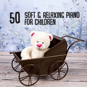 50 Soft & Relaxing Piano for Children: Gentle Jazz Music, Baby Bedtime & Playtime, Relaxed Toddler, Happy Childhood, Bright Baby Mind, Sleeping Piano Lullaby, Calm Child - Ultimate Jazz Piano Collection