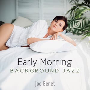 Early Morning Background Jazz - Joe Benet