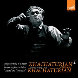 Khachaturian Conducts Khachaturian, Vol. 1 - Aram Khachaturian