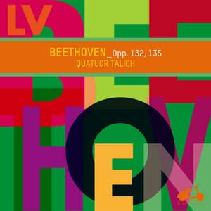 Beethoven: String Quartets, Op. 132 & Op. 135 - Ludwig van Beethoven