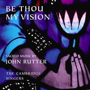 Be Thou My Vision - Sacred Music by John Rutter - John Rutter