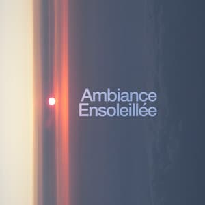 Ambiance Ensoleillée - Bien Dormir