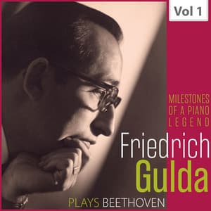 Milestones of a Piano Legend: Friedrich Gulda, Vol. 1 - Ludwig van Beethoven