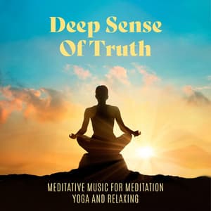 Deep Sense Of Truth: Meditative Music For Meditation, Yoga And Relaxing - Living Liquid
