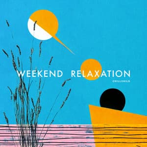 Weekend Relaxation - chillchild