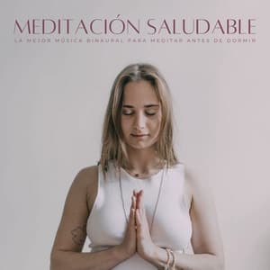 Meditación Saludable: La Mejor Música Binaural Para Meditar Antes De Dormir - Meditación Trascendental