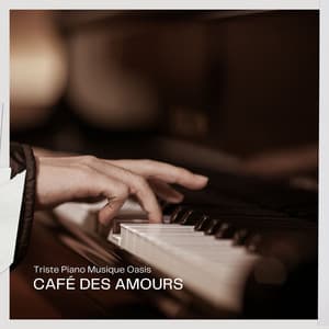 Café des Amours: Musique Pour Dormir au Piano - Triste piano musique oasis