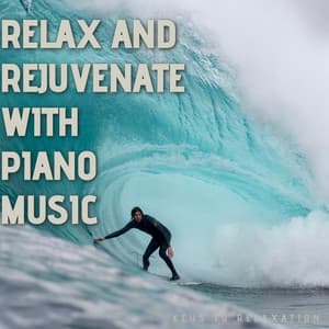 Relax and Rejuvenate with Piano Music and Ocean Waves - Keys to Relaxation