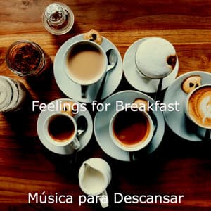 Feelings for Breakfast - Música para Descansar