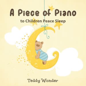 A Piece of Piano to Children Peace Sleep - Teddy Wonder
