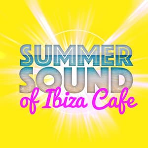 Summer Sound of Ibiza Cafe - Future Sound Of Ibiza