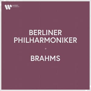 Berliner Philharmoniker - Brahms - Johannes Brahms