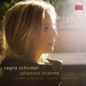 Brahms: Händel-Variations, Waltzes & Rhapsodies - Johannes Brahms
