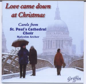 Love came down at Christmas - St. Paul's Cathedral Choir
