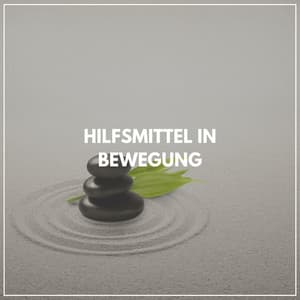 Hilfsmittel in Bewegung - Meditationsmusik