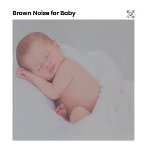Brown Noise for Baby - Brown Noise
