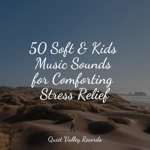 50 Soft & Kids Music Sounds for Comforting Stress Relief - Oceanic Yoga Pros