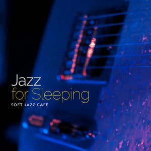 Jazz for Sleeping - Soft Jazz Cafe