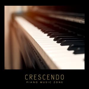 Crescendo: Classical Piano Relaxation - Piano Music Zone