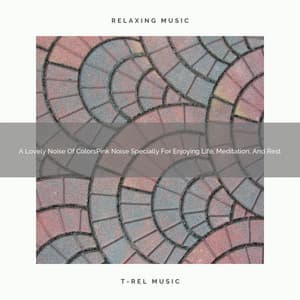A Lovely Noise Of ColorsPink Noise Specially For Enjoying Life, Meditation, And Rest - Pink Noise Bedtime Lullaby