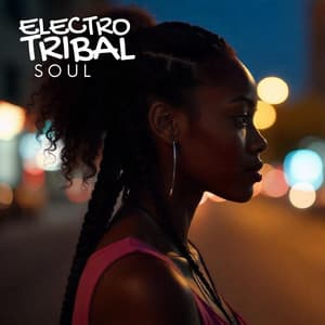 Electro Tribal Soul: Afrobeat Mix - Afro Good Vibes