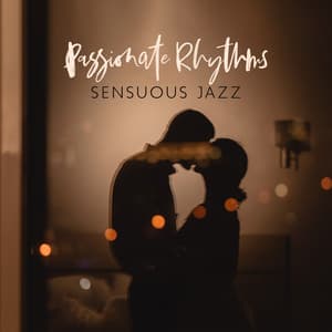 Passionate Rhythms: Sensuous Jazz Odyssey for Lovers, Groovy Jazz in Moonlit Embrace - Sexual Music Collection