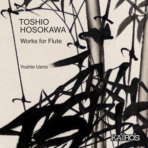 Toshio Hosokawa: Works for Flute - Toshio Hosokawa