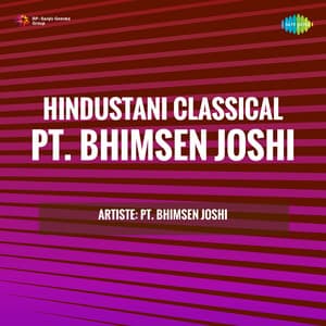 Hindustani Classical - Pt. Bhimsen Joshi - Bhimsen Joshi