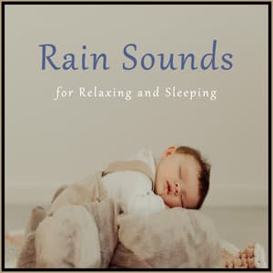 Rain Sounds for Relaxing and Sleeping - Musica Para Dormir Bebes