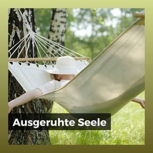 Ausgeruhte Seele - Entspannungsmusik