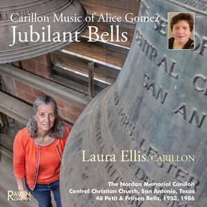 Jubilant Bells: Carillon Music of Alice Gomez - Alice Gomez