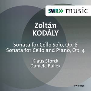 Kodály: Sonata for Cello Solo, Op. 8 & Sonata for Cello & Piano, Op. 4 - Zoltán Kodály