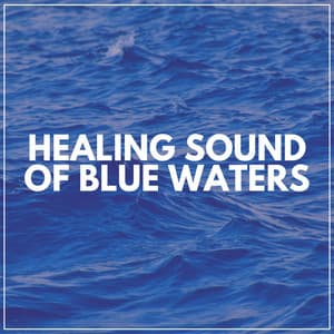 Healing Sound of Blue Waters - Brain Timbre