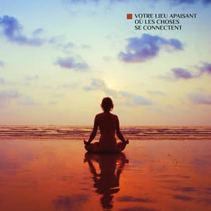 Votre lieu apaisant où les choses se connectent : Relaxation spirituelle enchantée, Chemin du bien-être, Guérison spirituelle zen - Musique pour Détendre en Temps Libre