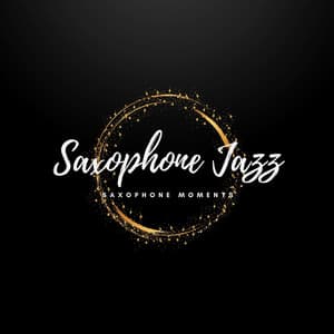 Saxophone Moments - Saxophone Jazz