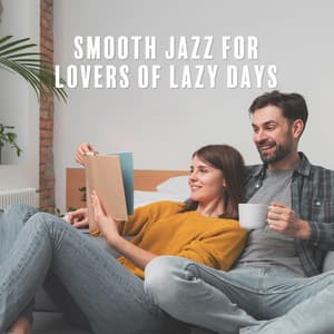 Smooth Jazz for Lovers of Lazy Days: Home Oasis, Time for Yourself, Necessary Regeneration - Relaxing 'n' Smooth Jazz