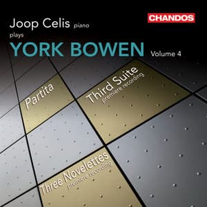 Bowen: Partita, Suite Mignonne, Third Suite, Three Sketches, Sonatina, Three Novelettes, Polonaise & A Whim - York Bowen