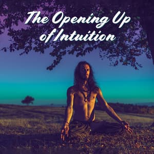 The Opening Up of Intuition: Inner Energy Flow, Opening Chakras, Meditation Music and Hypnosis Subconscious - Chakra Music Zone