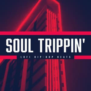 Soul Trippin' - Lofi Hip-Hop Beats